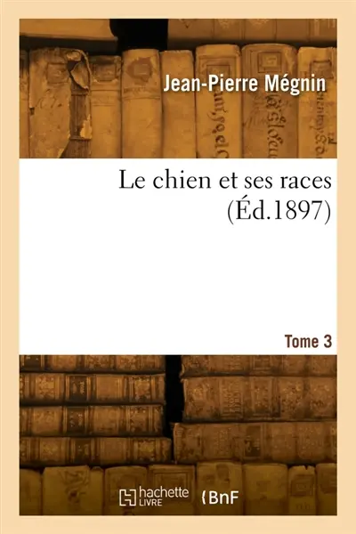 Le chien et ses races. Tome 3