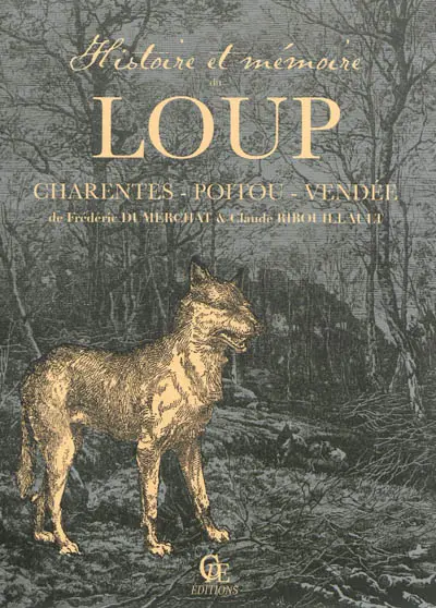 Histoire et mémoire du loup : Charentes-Poitou-Vendée