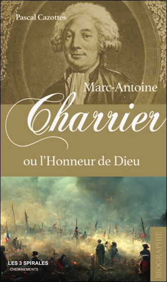 Marc-Antoine Charrier ou L'honneur de Dieu : biographie