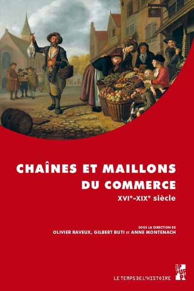 couverture du livre Chaînes et maillons du commerce : XVIe-XIXe siècle