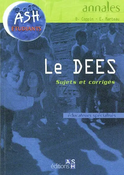 Le DEES : sujets et corrigés : éducateurs spécialisés