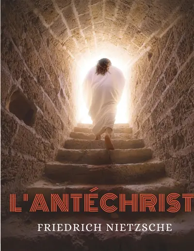 L'Antéchrist, Imprécation contre le christianisme : un essai du philosophe allemand Friedrich Nietzsche contre l'apathie du christianisme occidental.