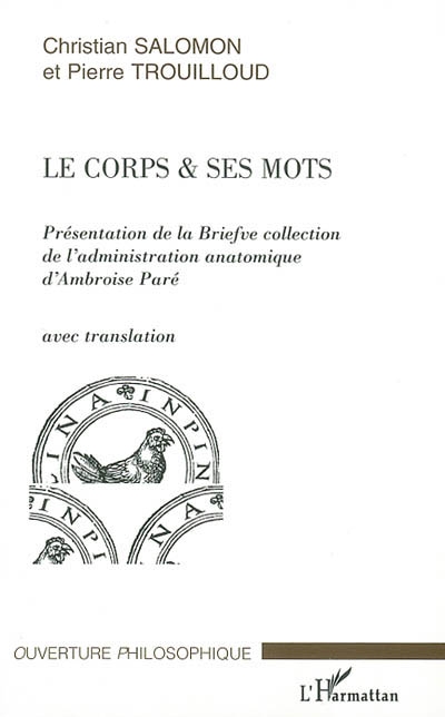 Le corps & ses mots : présentation de la Briefve collection de l'administration anatomique d'Ambroise Paré avec translation