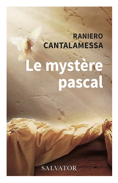 Le mystère pascal : dans l'histoire, dans la liturgie, dans la vie - Raniero Cantalamessa