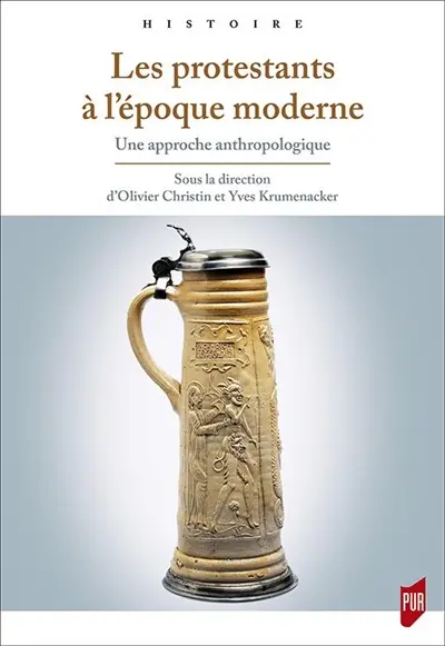 Les protestants à l'époque moderne : une approche anthropologique