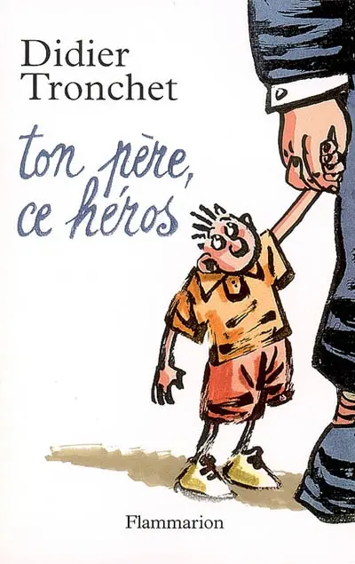 Ton père, ce héros