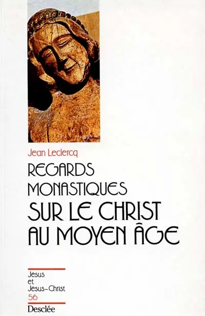 Regards monastiques sur le Christ au Moyen Age