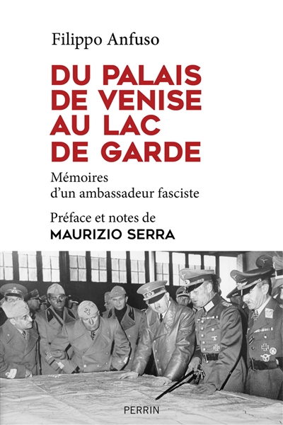 Du palais de Venise au lac de Garde : 1936-1945 : mémoires d'un ambassadeur fasciste