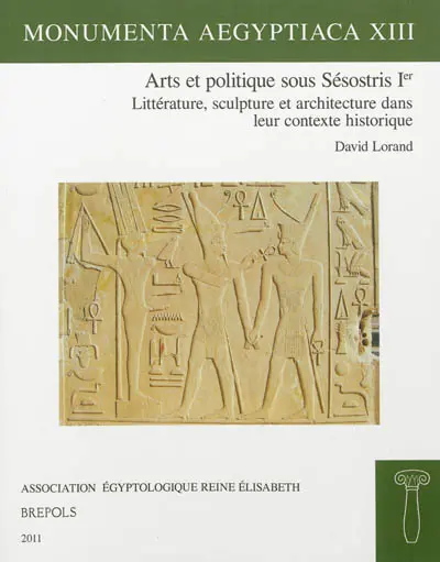 Arts et politique sous Sésostris Ier : littérature, sculpture et architecture dans leur contexte historique