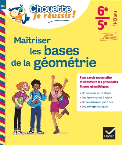 Maîtriser les bases de la géométrie 6e, 5e, 11-13 ans : pour savoir reconnaître et construire les principales figures géométriques : conforme au programme