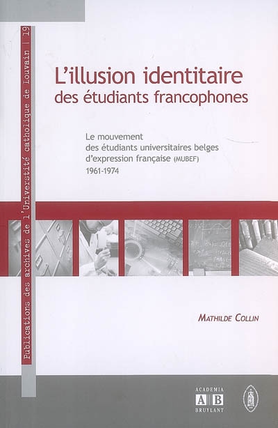 L'illusion identitaire des étudiants francophones : le Mouvement des étudiants universitaires belges d'expression française (MUBEF, 1961-1974)