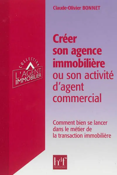 Créer son agence immobilière ou son activité d'agent commercial : comment bien se lancer dans le métier de la transaction immobilière