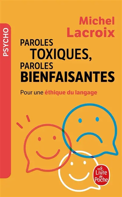 Paroles toxiques, paroles bienfaisantes : pour une éthique du langage