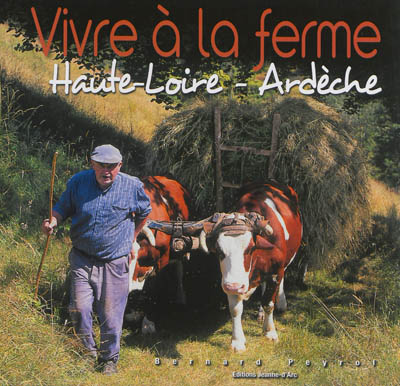 Vivre à la ferme : Haute-Loire, Ardèche