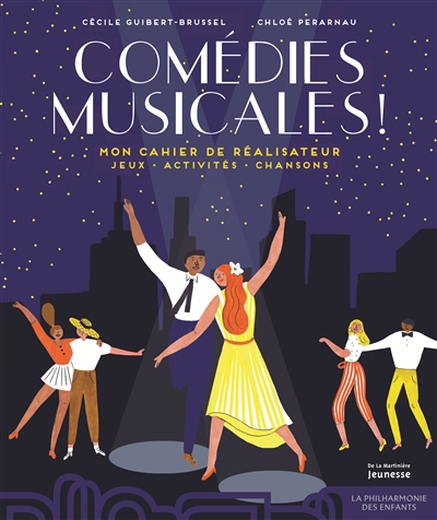 Comédies musicales ! : mon cahier de réalisateur : jeux, activités, chansons