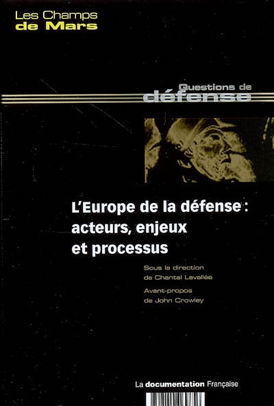 Champs de Mars (Les), n° 19. L'Europe de la défense : acteurs, enjeux et processus