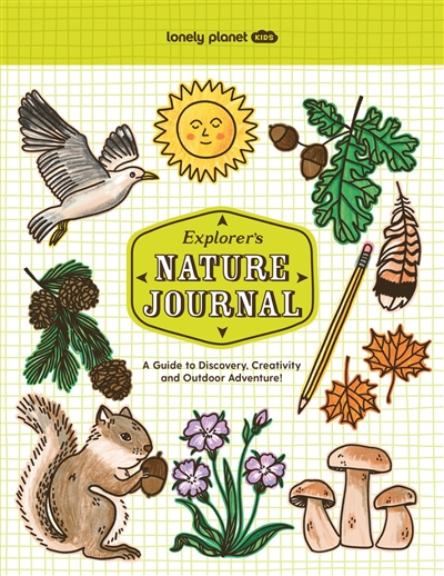 Explorer's nature journal : a guide to discovery, creativity and outdoor adventure !