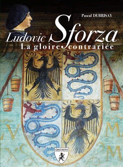 Ludovic Sforza : la gloire contrariée