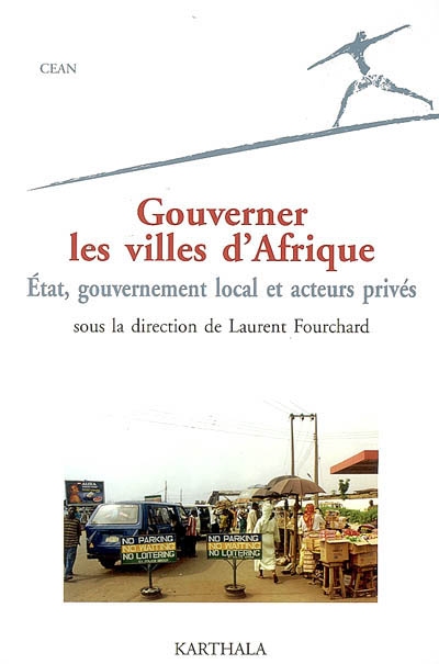 Gouverner les villes d'Afrique : Etat, gouvernement local et acteurs privés