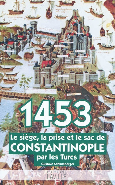 1453 : le siège, la prise et le sac de Constantinople par les Turcs