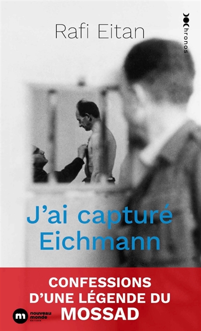 J'ai capturé Eichmann :...