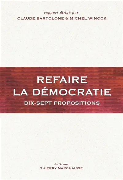 Refaire la démocratie : dix-sept propositions