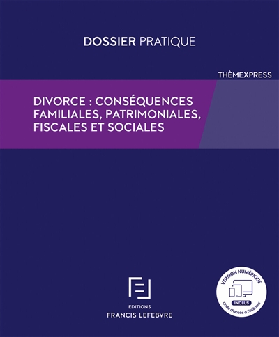 Divorce : conséquences familiales, patrimoniales, fiscales et sociales