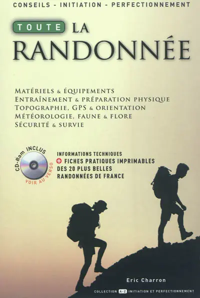 Toute la randonnée : matériels & équipements, entraînement & préparation physique, topographie, GPS & orientation, météorologie, faune & flore, sécurité & survie