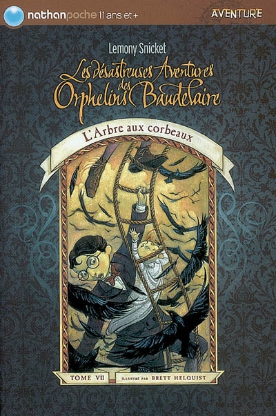 Les désastreuses aventures des orphelins Baudelaire. Vol. 7. L'arbre aux corbeaux