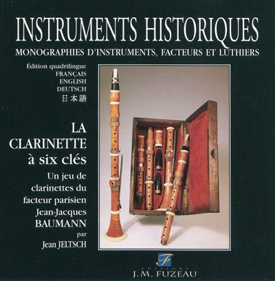 La clarinette à six clés : un jeu de clarinettes du facteur parisien Jean-Jacques Baumann : historique, description, tailles, esthétique