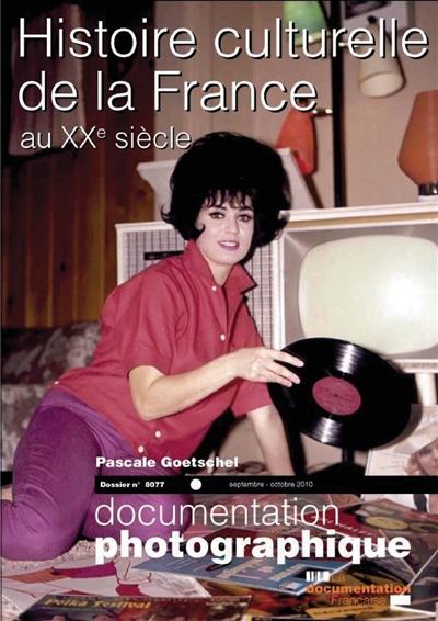 Documentation photographique (La), n° 8077. Histoire culturelle de la France au XXe siècle : dossier