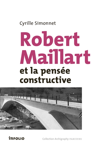 Robert Maillart et la pensée constructive