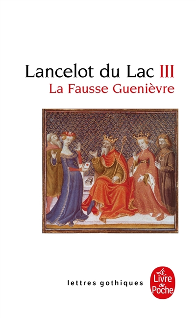 Lancelot du lac : roman français du XIIIe siècle. Vol. 3. La fausse Guenièvre