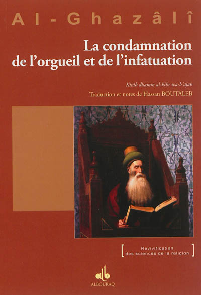 Le livre de la condamnation de l'orgueil de l'infatuation. Kitâb dhamm al-kibr wa-l-'ajab