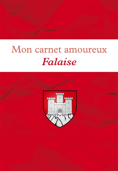 Mon carnet amoureux Falaise : Avec illustrations