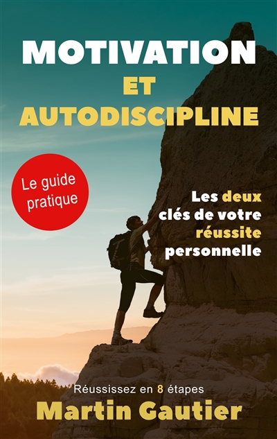 Motivation et autodiscipline : Les deux clés de votre réussite personnelle