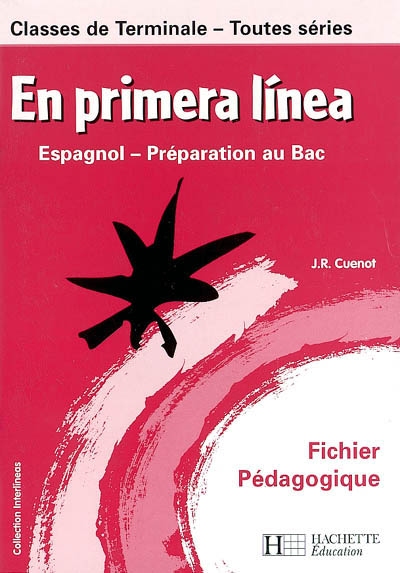 En primera linea, espagnol, classes de terminale toutes séries : préparation au bac : fichier pédagogique