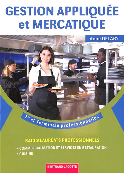 Gestion appliquée et mercatique : première et terminale professionnelles : baccalauréats professionnels, commercialisation et services en restauration, cuisine