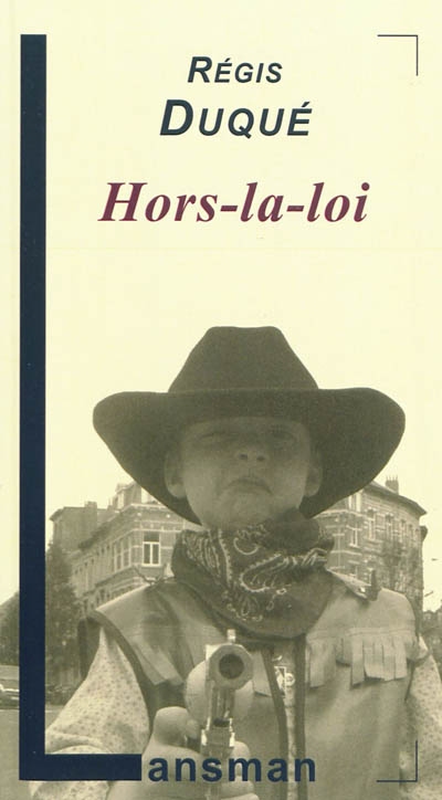 Hors-la-loi : western (moderne) en trois parties, un prologue et vingt et une scènes