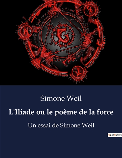 L'Iliade ou le poème de la force : Un essai de Simone Weil