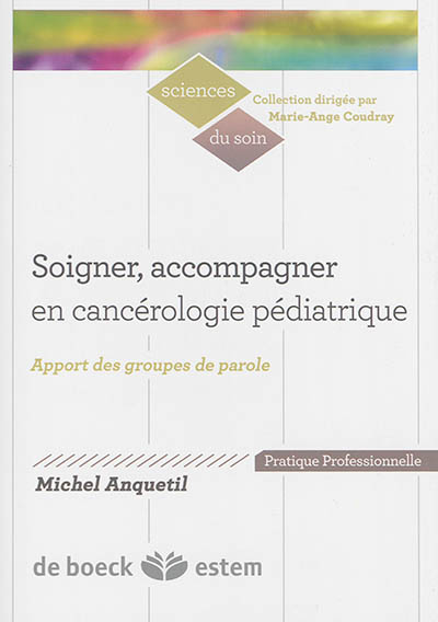 Soigner, accompagner en cancérologie pédiatrique : apports des groupes de parole : pratique professionnelle