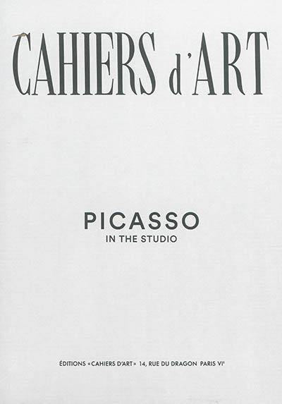 Cahiers d'art, n° N° spécial 2015. Picasso in the studio