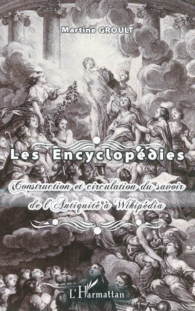 Les encyclopédies : construction et circulation du savoir de l'Antiquité à Wikipédia
