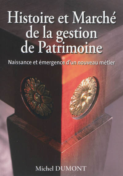 Histoire et marché de la gestion de patrimoine : naissance et émergence d'un nouveau métier