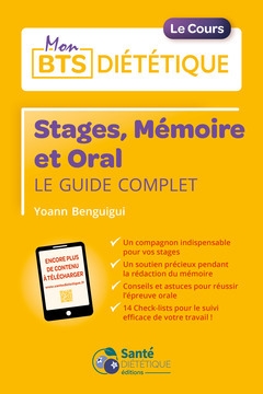 Mon BTS diététique : stages, mémoire et oral : le guide complet