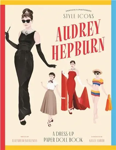 Style Icons : Audrey Hepburn : A Dress-Up Paper Doll Book