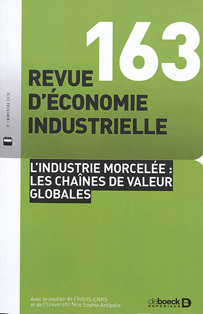 Revue d'économie industrielle, n° 163. L'industrie morcelée : les chaînes de valeur globales