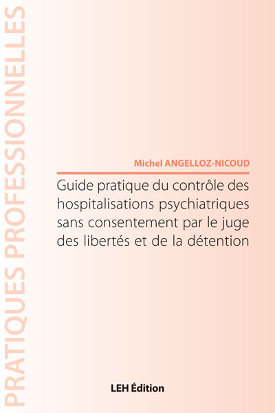 Guide pratique du contrôle des hospitalisations psychiatriques sans consentement par le juge des libertés et de la détention