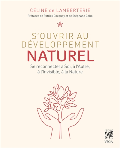 S'ouvrir au développement naturel : se reconnecter à soi, à l'autre, à l'invisible, à la nature