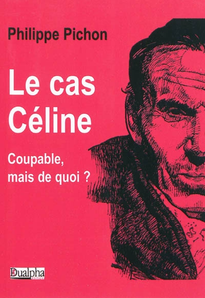 Le cas Céline : coupable, mais de quoi ?